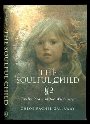 Seller image for The Soulful Child: Twelve Years in the Wilderness for sale by Don's Book Store