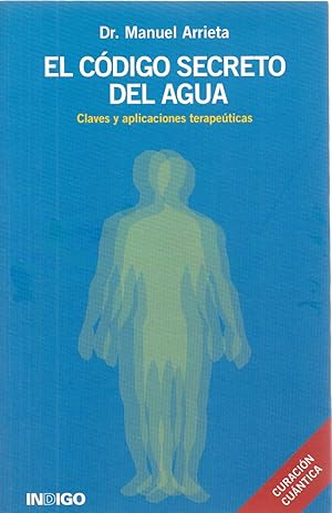 Seller image for EL CODIGO SECRETO DEL AGUA - CLAVES Y APLICACIONES TERAPEUTICAS - CURACION CUANTICA for sale by Libreria 7 Soles