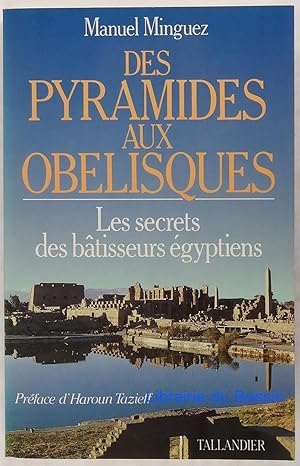 Image du vendeur pour Des pyramides aux oblisques Le secret des btisseurs gyptiens mis en vente par Librairie du Bassin