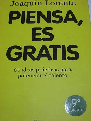 Seller image for PIENSA, ES GRATIS 84 ideas prcticas para potenciar el talento for sale by ALEJANDRIA SEVILLA