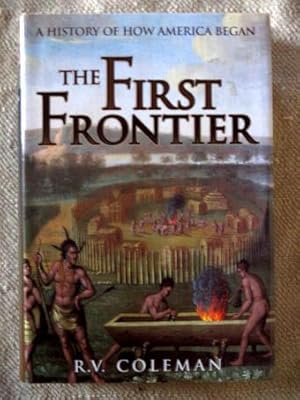 Bild des Verkufers fr The First Frontier. A History of How America Began. zum Verkauf von Verlag + Antiquariat Nikolai Lwenkamp