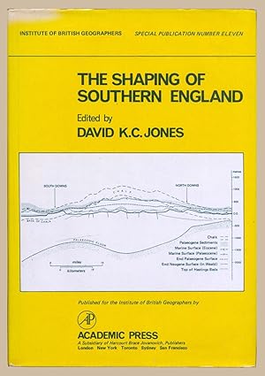 The Shaping of Southern England (Special Publication (Institute of British Geographers))