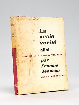 La Vraie Vérité, Alibi, suivi de La Récrimination, Essai [ Livre dédicacé par l'auteur ]