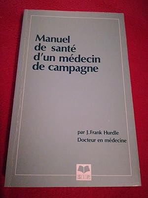 Seller image for LE MANUEL DE SANTE D'UN MEDECIN DE CAMPAGNE for sale by LE BOUQUINISTE