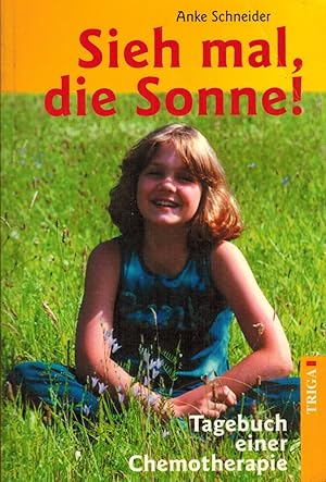 Bild des Verkufers fr Sieh mal, die Sonne: Tagebuch einer Chemotherapie zum Verkauf von Paderbuch e.Kfm. Inh. Ralf R. Eichmann