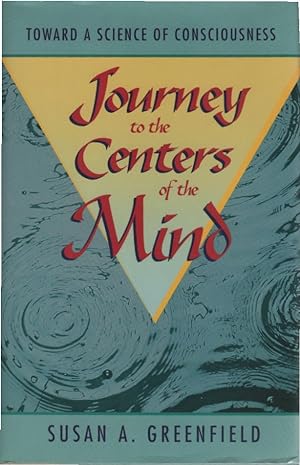 Journey to the centers of the mind : toward a science of consciousness.