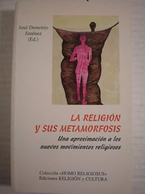 Seller image for La religin y sus metamorfosis. Una aproximacin a los nuevos movimientos religiosos for sale by Librera Antonio Azorn