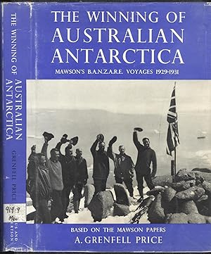 Image du vendeur pour The Winning of Australian Antarctica. Mawson's B.A.N.Z.A.R.E. Voyages 1929-31. (1st Australian Edition, 1962). mis en vente par Ironwood Hills Books