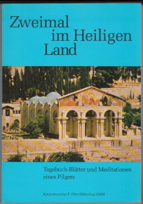 Zweimal im Heiligen Land. Tagebuch-Blätter und Meditationen eines Pilgers. Konsistorialrat P. Ott...