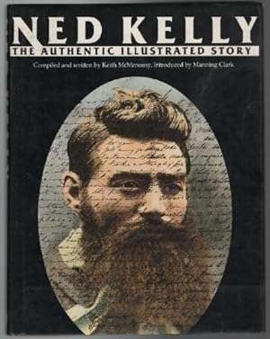 Imagen del vendedor de Ned Kelly. The Authentic Illustrated Story. a la venta por Time Booksellers