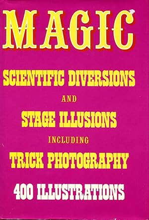 Bild des Verkufers fr Magic Stage Illusions and Scientific Diversions. With Four Hundred Illustrations. zum Verkauf von Time Booksellers