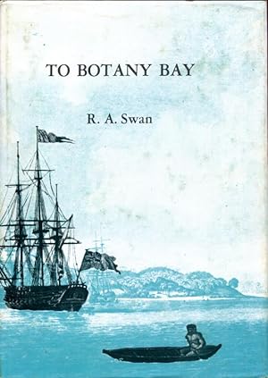 Seller image for To Botany Bay. .if Policy warrants the measure. A re-appraisal of the reasons for the decision by the British government in 1786 to establish a settlement at Botany Bay in New South Wales on the eastern coast of New Holland. for sale by Time Booksellers