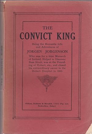Imagen del vendedor de THE CONVICT KING Being the Life and Adventures of Jorgen Jorgenson a la venta por BOOK NOW