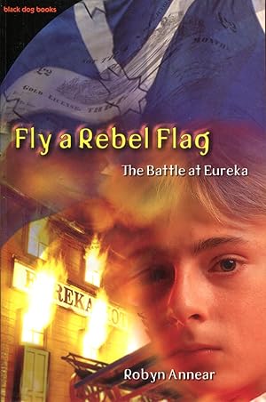 Bild des Verkufers fr Fly a Rebel Flag. The Battle at Eureka. zum Verkauf von Time Booksellers