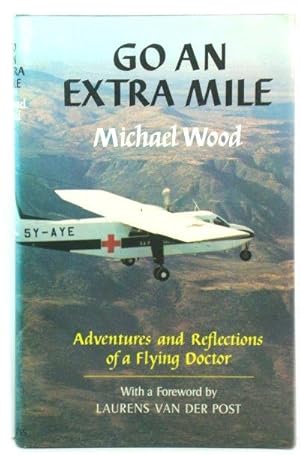 Bild des Verkufers fr Go an Extra Mile: Adventures and Reflections of a Flying Doctor zum Verkauf von PsychoBabel & Skoob Books