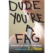 Seller image for Dude, You're a Fag: Masculinity and Sexuality in High School for sale by eCampus