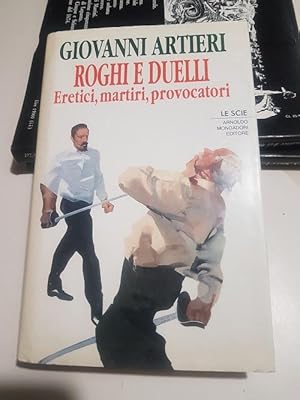 ROGHI E DUELLI ERETICI, MARTIRI, PROVOCATORI,