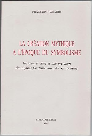 La Création mythique à l'époque du symbolisme. Histoire, analyse et interprétation des mythes fon...