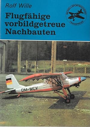 Flugfähige vorbildgetreue Nachbauten (Modellsportbücherei Band 8)