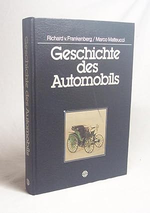Image du vendeur pour Geschichte des Automobils / Richard von Frankenberg ; Marco Matteucci mis en vente par Versandantiquariat Buchegger