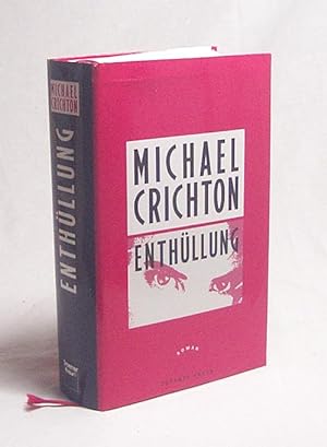 Bild des Verkufers fr Enthllung : Roman / Michael Crichton. Aus dem Amerikan. von Michaela Grabinger zum Verkauf von Versandantiquariat Buchegger