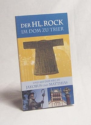 Seller image for Der Hl. Rock im Dom zu Trier und auf dem Weg zu Jakobus und Matthias / Bernhard Schneider ; Hubert Wachendorf ; Markus Nicolay for sale by Versandantiquariat Buchegger