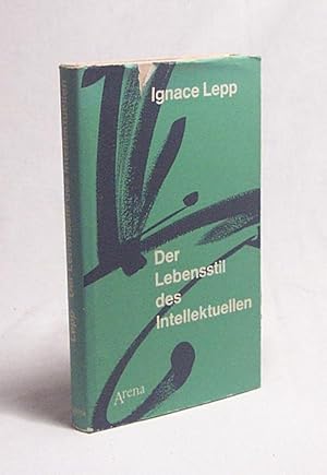 Image du vendeur pour Der Lebensstil des Intellektuellen / Ignace Lepp. [bers.: Sigrid Martin] mis en vente par Versandantiquariat Buchegger