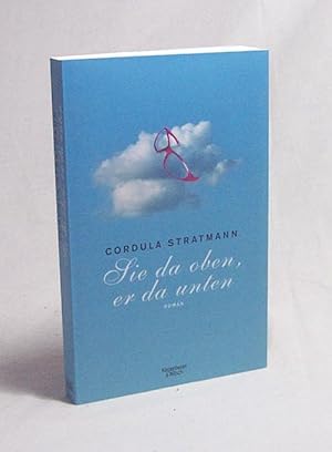 Seller image for Sie da oben, er da unten : Roman / Cordula Stratmann for sale by Versandantiquariat Buchegger