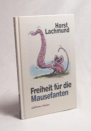 Bild des Verkufers fr Freiheit fr die Mausefanten : Gedichte / Horst Lachmund zum Verkauf von Versandantiquariat Buchegger