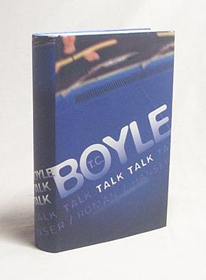 Seller image for Talk talk : Roman / T. Coraghessan Boyle. Aus dem Amerikan. von Dirk van Gunsteren for sale by Versandantiquariat Buchegger