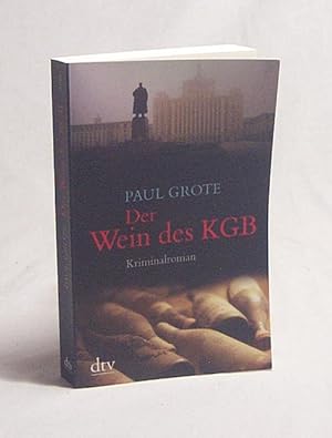 Bild des Verkäufers für Der Wein des KGB : Kriminalroman / Paul Grote zum Verkauf von Versandantiquariat Buchegger
