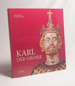 Immagine del venditore per Karl der Groe : Leben und Wirkung, Kunst und Architektur / Michael Imhof und Christoph Winterer venduto da Versandantiquariat Buchegger