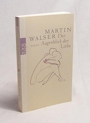 Bild des Verkufers fr Der Augenblick der Liebe : Roman / Martin Walser zum Verkauf von Versandantiquariat Buchegger