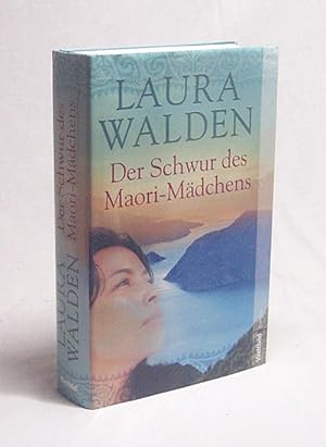 Bild des Verkufers fr Der Schwur des Maori-Mdchens : Roman / Laura Walden zum Verkauf von Versandantiquariat Buchegger