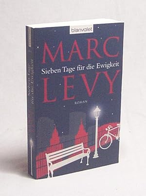 Seller image for Sieben Tage fr die Ewigkeit : Roman / Marc Levy. Aus dem Franz. von Eliane Hagedorn und Bettina Runge for sale by Versandantiquariat Buchegger