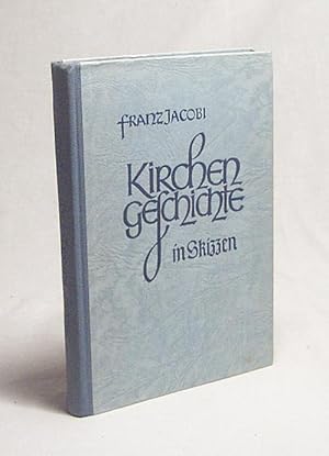 Image du vendeur pour Kirchengeschichte in Skizzen / Franz Jacobi mis en vente par Versandantiquariat Buchegger