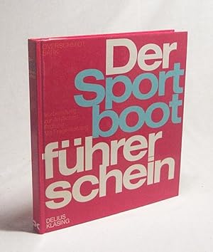 Seller image for Der Sportbootfhrerschein : Vorbereitung zur amtlichen Prfung / Heinz Overschmidt ; Axel Bark for sale by Versandantiquariat Buchegger