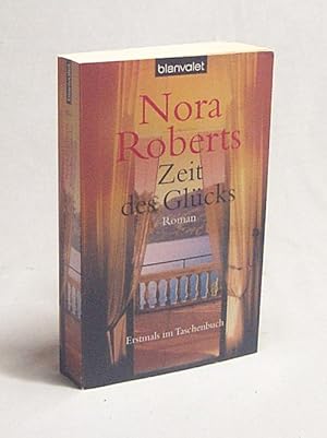 Seller image for Zeit des Glcks : Roman / Nora Roberts. Aus dem Amerikan. von Margarethe van Pe for sale by Versandantiquariat Buchegger