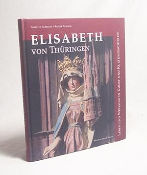 Seller image for Elisabeth von Thringen : Leben und Wirkung in Kunst und Kulturgeschichte / Thorsten Albrecht und Rainer Atzbach for sale by Versandantiquariat Buchegger