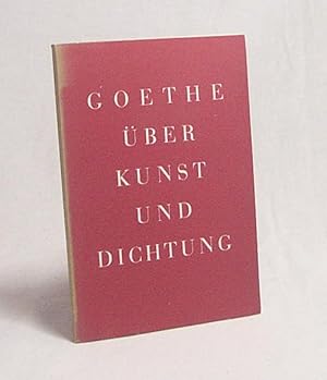 Seller image for Goethe ber Kunst und Dichtung / Goethe. Ausw. u. Erl. von Erich Hock for sale by Versandantiquariat Buchegger