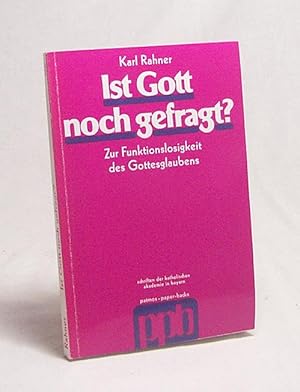 Bild des Verkufers fr Ist Gott noch gefragt? : zur Funktionslosigkeit d. Gottglaubens / hrsg. von Karl Rahner mit Beitr. von Bernhard Glom [u. a.] zum Verkauf von Versandantiquariat Buchegger