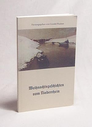 Seller image for Weihnachtsgeschichten vom Niederrhein / hrsg. von Gundel Paulsen for sale by Versandantiquariat Buchegger