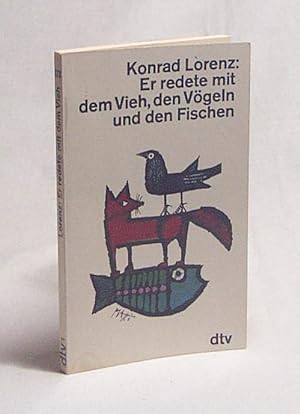 Seller image for Er redete mit dem Vieh, den Vgeln und den Fischen / Konrad Lorenz for sale by Versandantiquariat Buchegger