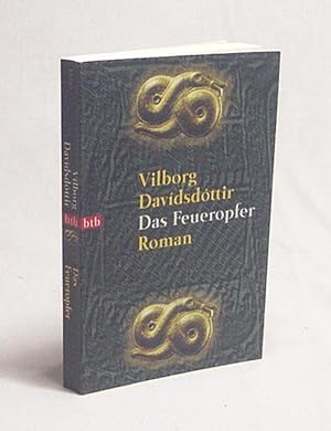 Seller image for Das Feueropfer : Roman / Vilborg Davdsdttir. Aus dem Islnd. von Gudrun M. H. Kloes for sale by Versandantiquariat Buchegger