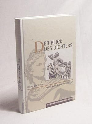 Seller image for Antike Kunst in der Weltliteratur : der Blick des Dichters / hrsg. und kommentiert von Detlev Wannagat for sale by Versandantiquariat Buchegger