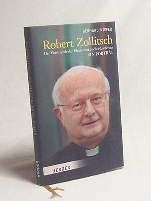 Seller image for Robert Zollitsch : der Vorsitzende der Deutschen Bischofskonferenz ; ein Portrt / Gerhard Kiefer for sale by Versandantiquariat Buchegger