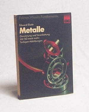 Seller image for Metalle : Gewinnung u. Verarbeitung / Edward Slade. bers. u. fachl. Beratung: Hans Joachim Fahrenwaldt for sale by Versandantiquariat Buchegger