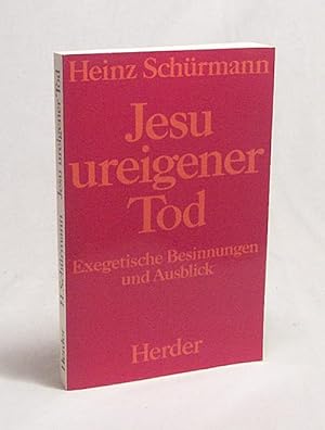 Bild des Verkufers fr Jesu ureigener Tod : exeget. Besinnungen u. Ausblick / Heinz Schrmann zum Verkauf von Versandantiquariat Buchegger