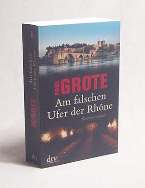 Bild des Verkufers fr Am falschen Ufer der Rhne : Kriminalroman / Paul Grote zum Verkauf von Versandantiquariat Buchegger