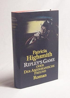 Image du vendeur pour Ripley's game oder der amerikanische Freund : Roman / Patricia Highsmith mis en vente par Versandantiquariat Buchegger